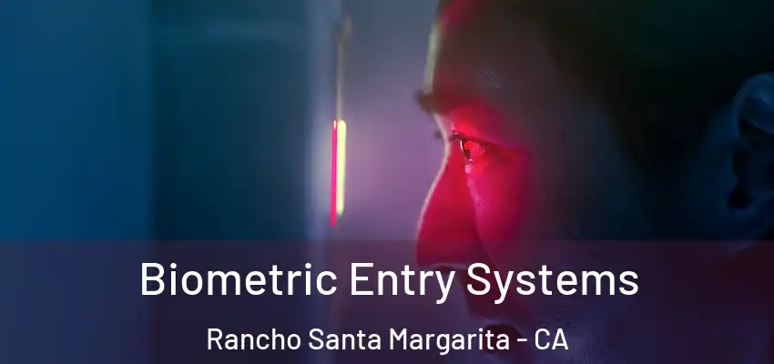 Biometric Entry Systems Rancho Santa Margarita - CA