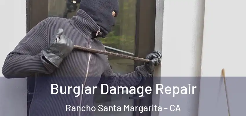  Burglar Damage Repair Rancho Santa Margarita - CA
