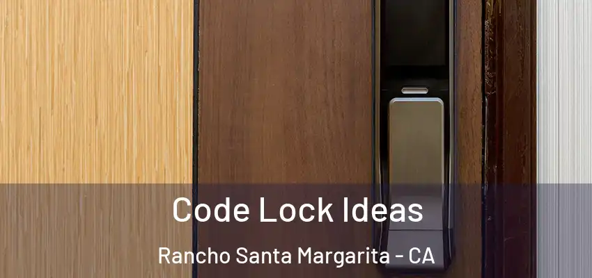  Code Lock Ideas Rancho Santa Margarita - CA