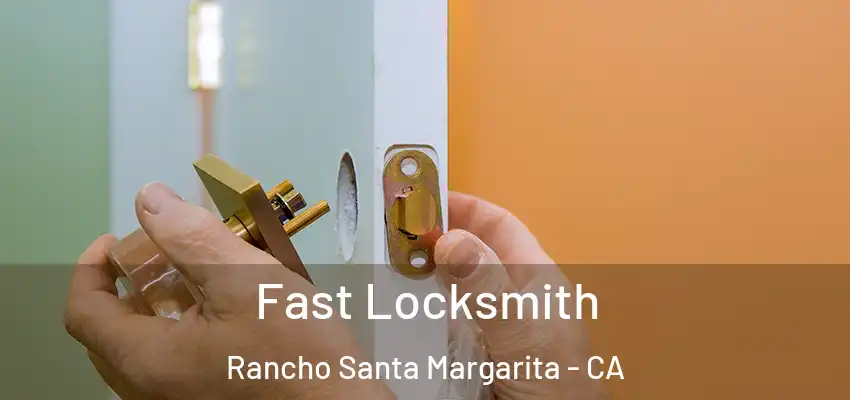 Fast Locksmith Rancho Santa Margarita - CA