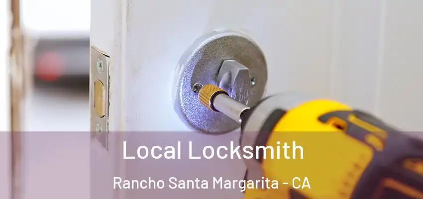 Local Locksmith Rancho Santa Margarita - CA