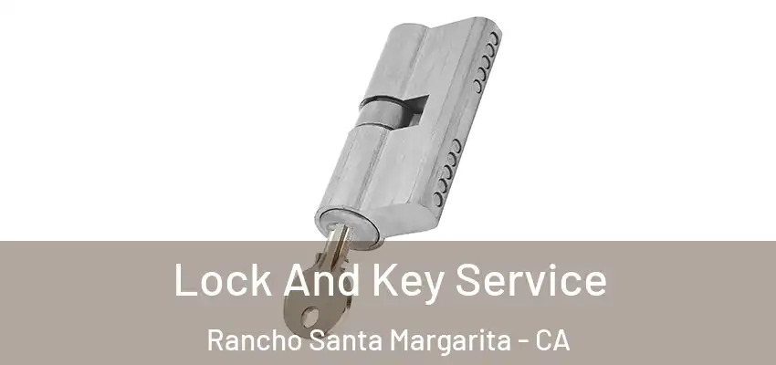  Lock And Key Service Rancho Santa Margarita - CA