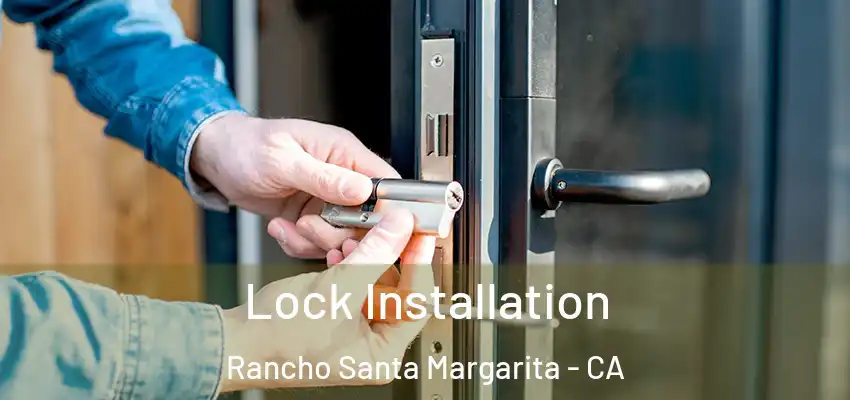 Lock Installation Rancho Santa Margarita - CA