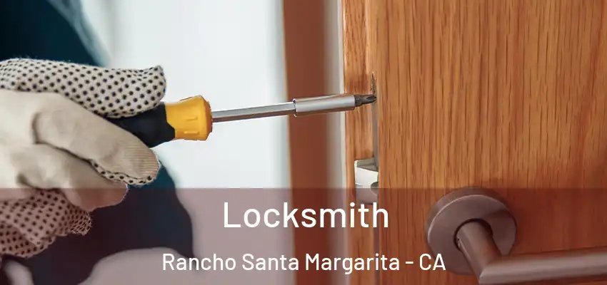 Locksmith Rancho Santa Margarita - CA