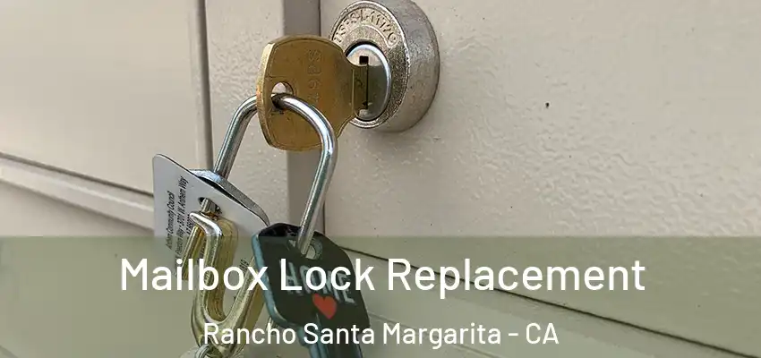 Mailbox Lock Replacement Rancho Santa Margarita - CA
