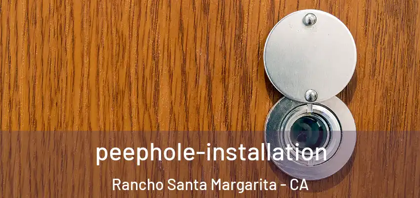 peephole-installation Rancho Santa Margarita - CA
