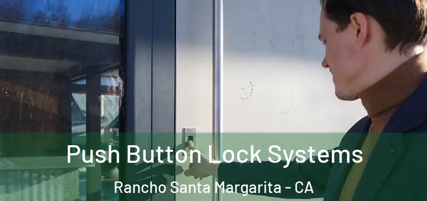  Push Button Lock Systems Rancho Santa Margarita - CA
