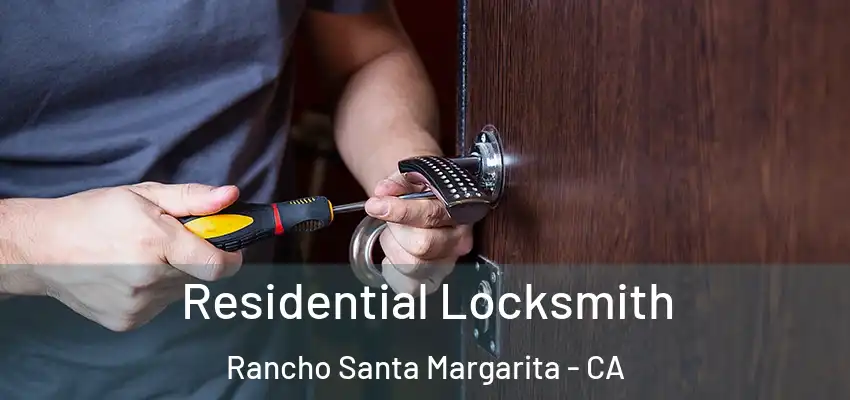 Residential Locksmith Rancho Santa Margarita - CA