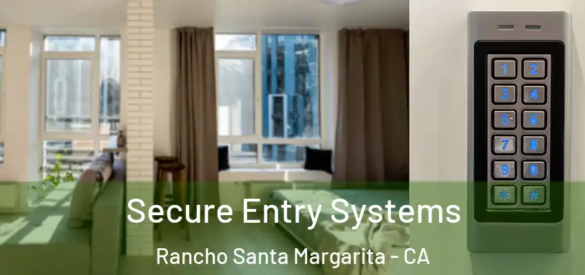  Secure Entry Systems Rancho Santa Margarita - CA