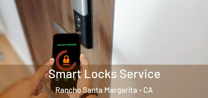  Smart Locks Service Rancho Santa Margarita - CA